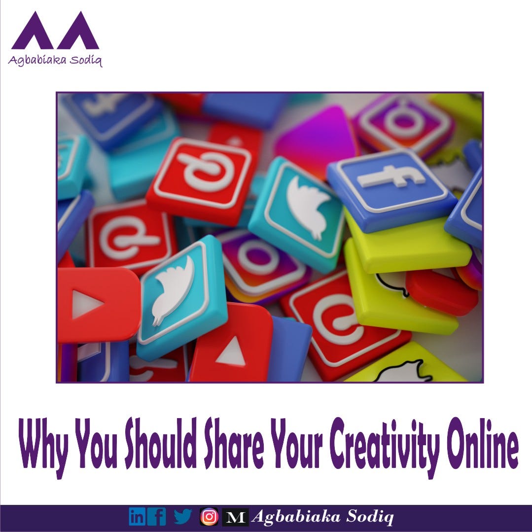 Why You Should Share Your Creativity Online, by Agbabiaka Sodiq