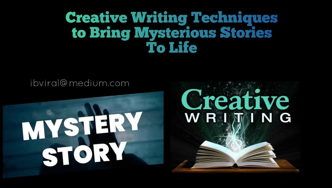Creative Writing Techniques To Bring Mysterious Stories To Life | by  i.bviral | Feb, 2024 | Medium