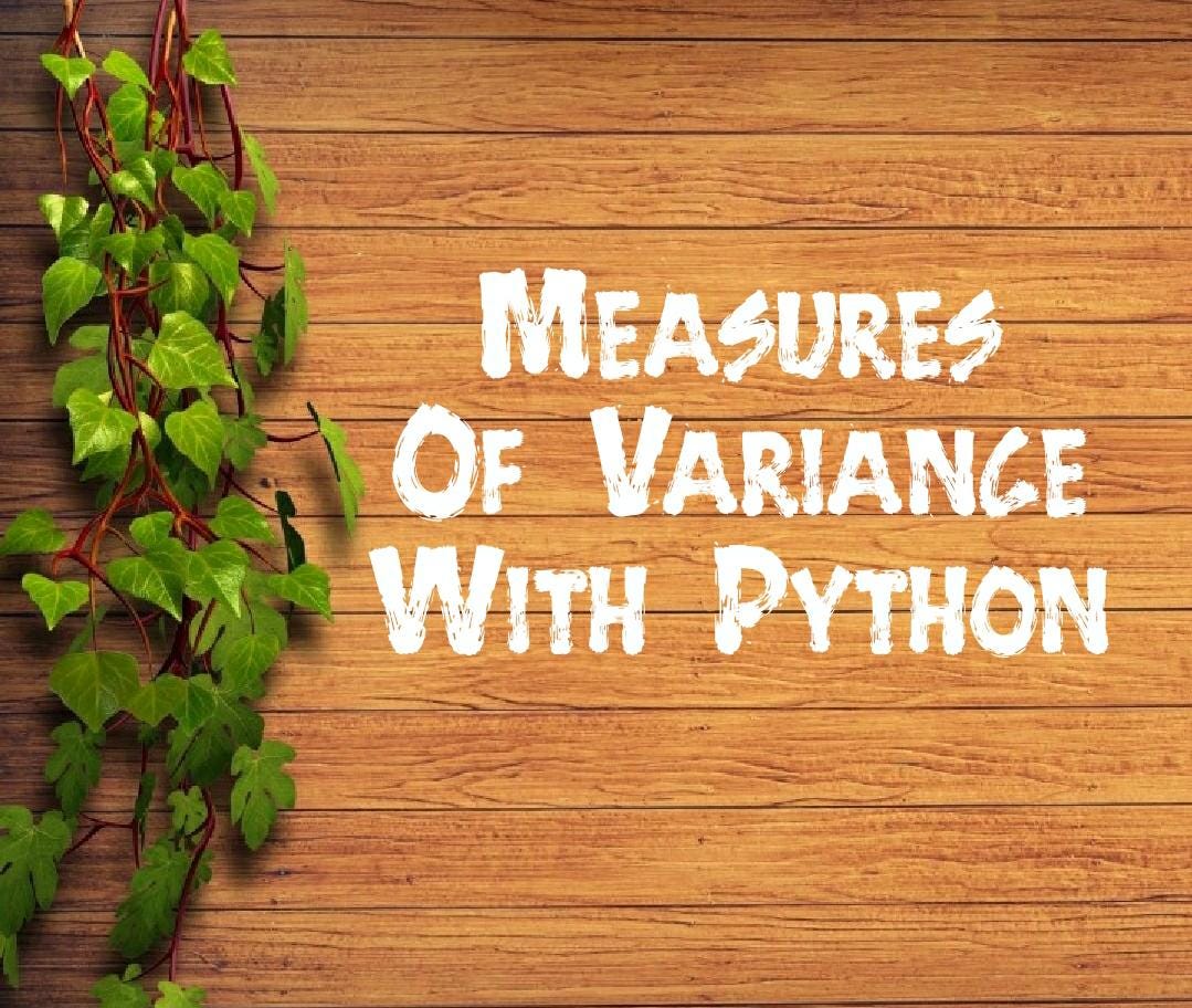 Measures of Variance With Python. Hi folks, welcome back to my new ...