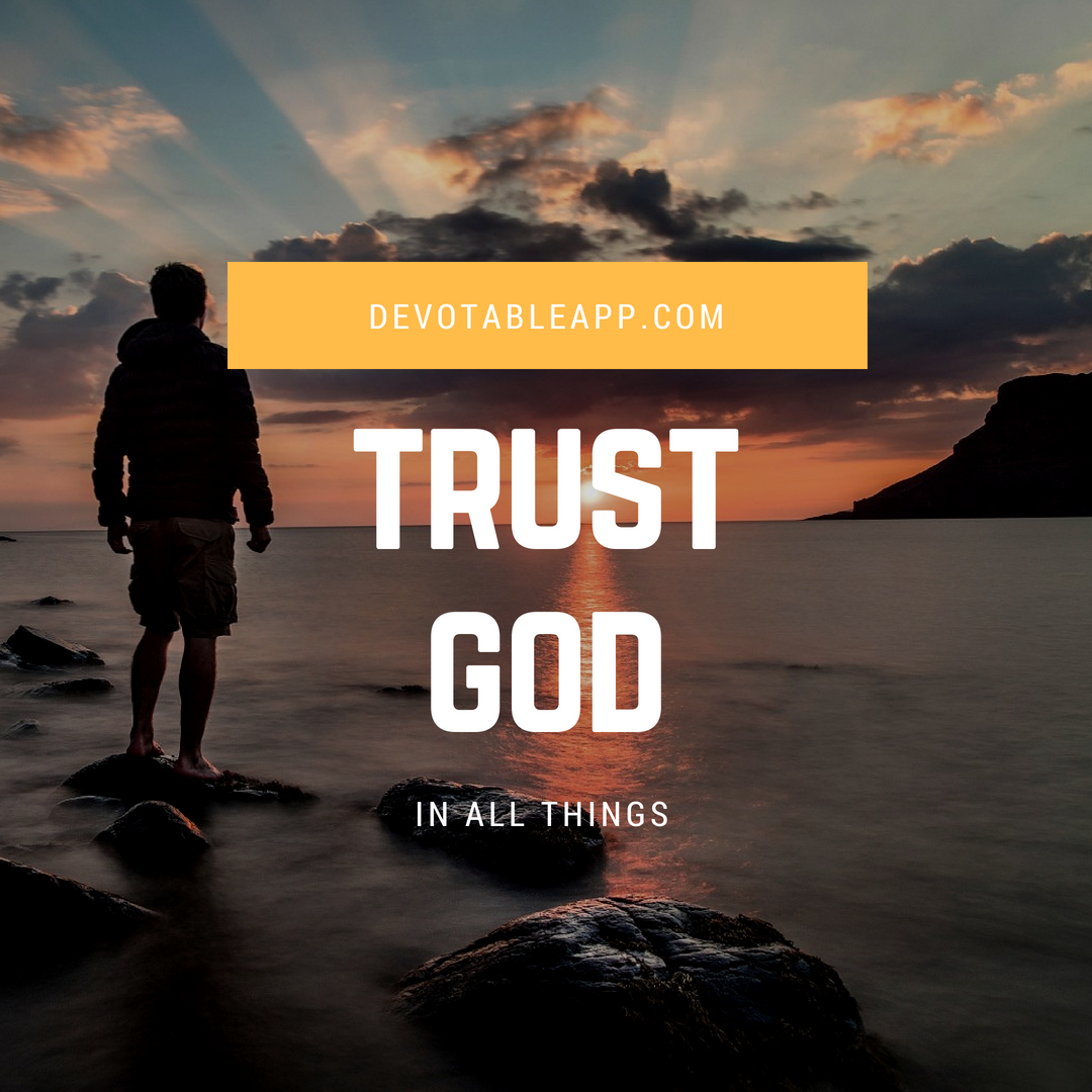 Daily Devotion — How Will You Trust God In All Things | by ...