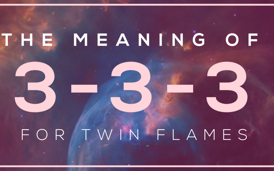 What Does 333 Mean For Twin Flames? by PureTwinFlames Medium