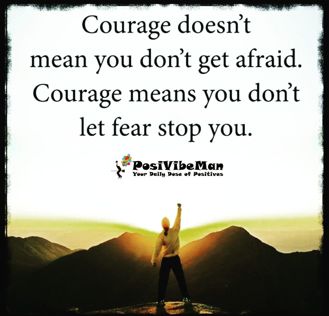 COURAGE MEANS TO YOUR FEARS POSIVIBEMAN Medium