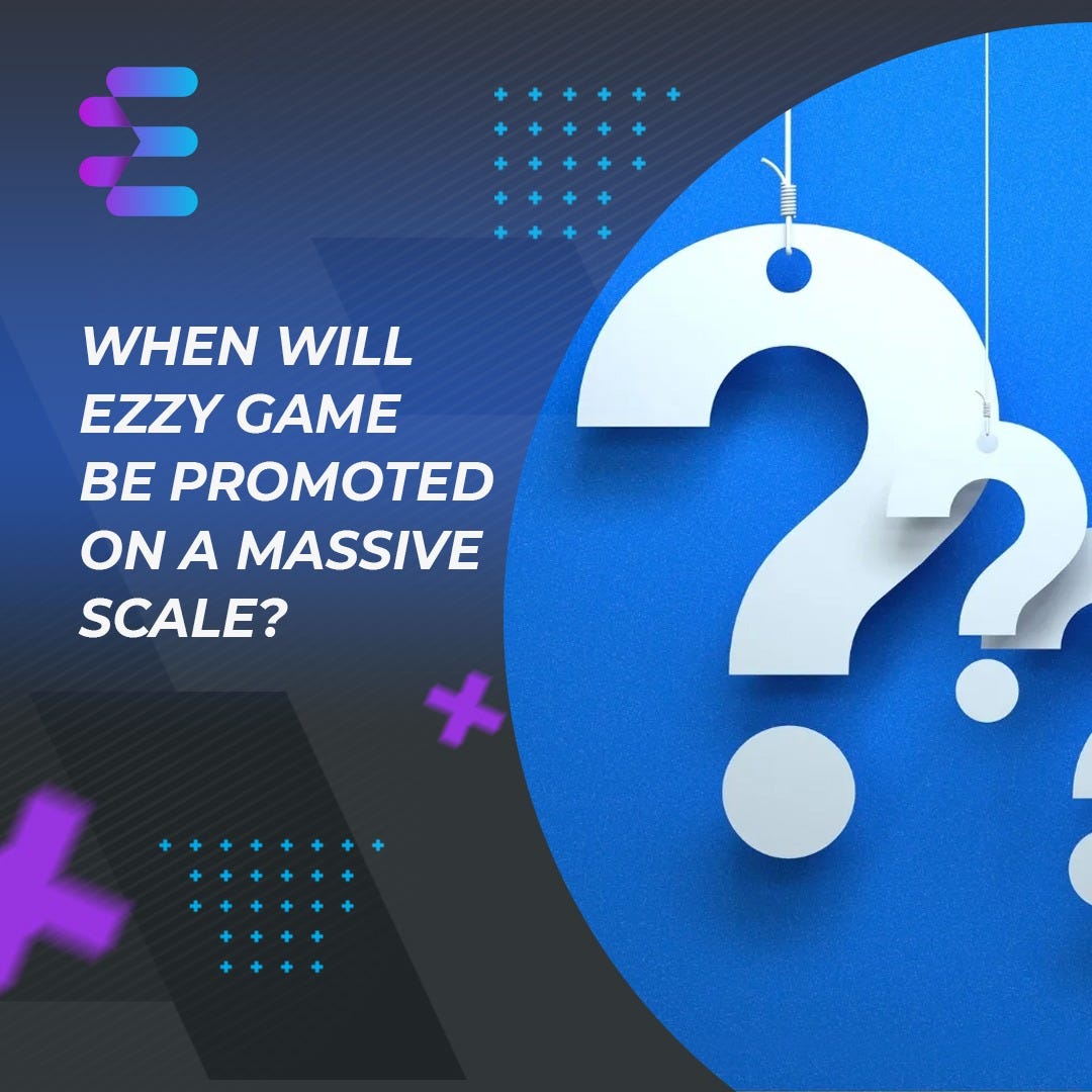 When will EZZY Game be promoted on a massive scale? | by EZZY GAME | Medium