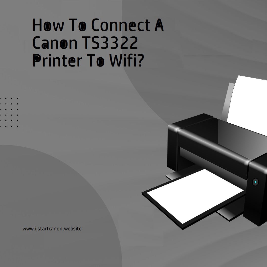 How To Connect A Canon TS3322 Printer To Wifi? by Marcoblaze Medium