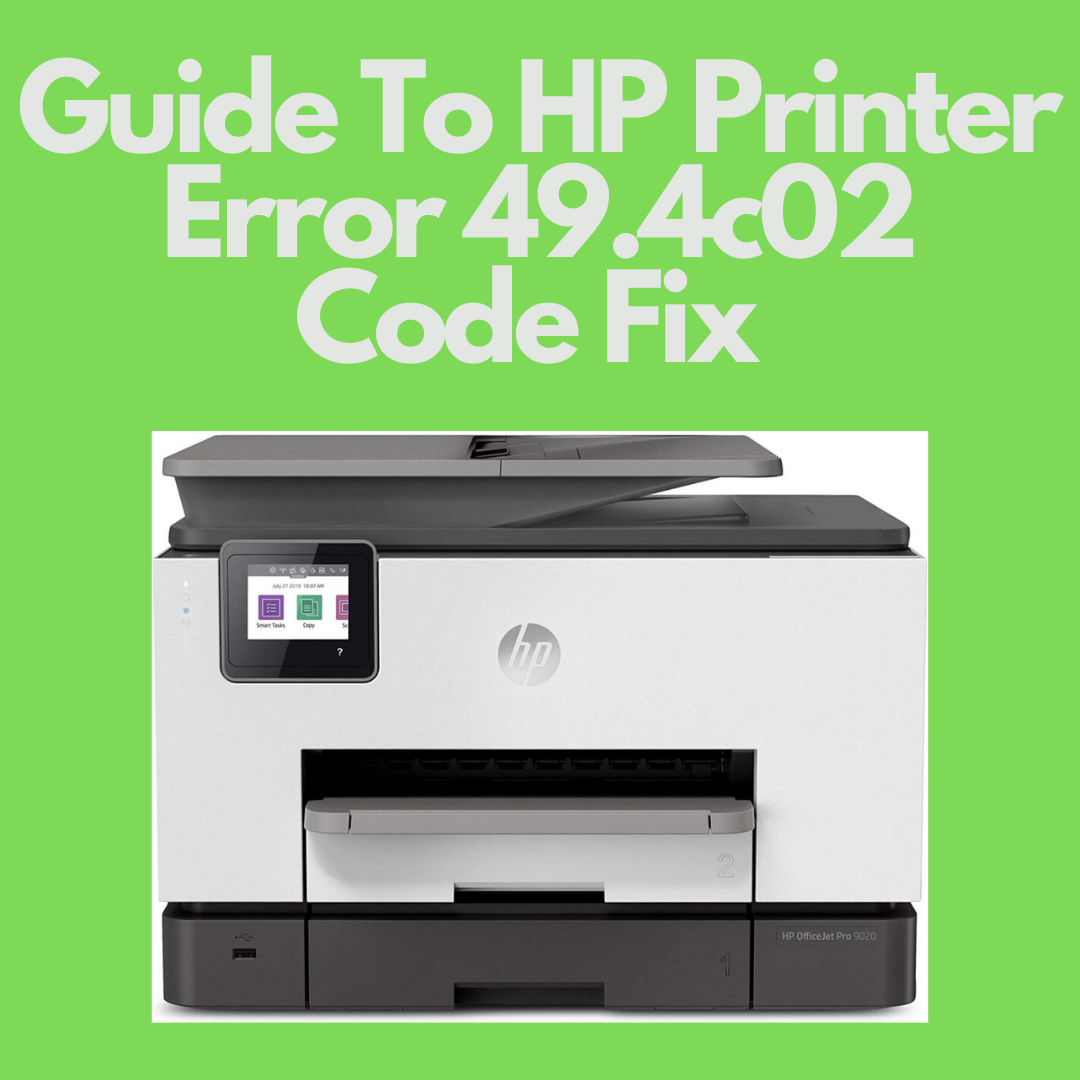 Guide to HP Printer Error 49.4c02 Code Fix by Go Error Medium