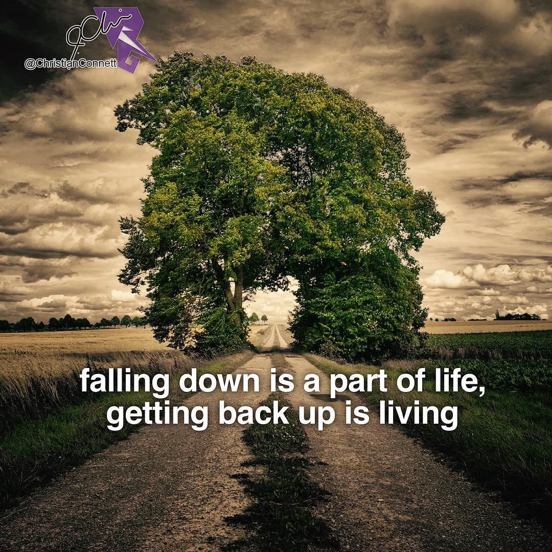 Falling down is part of life. Getting back