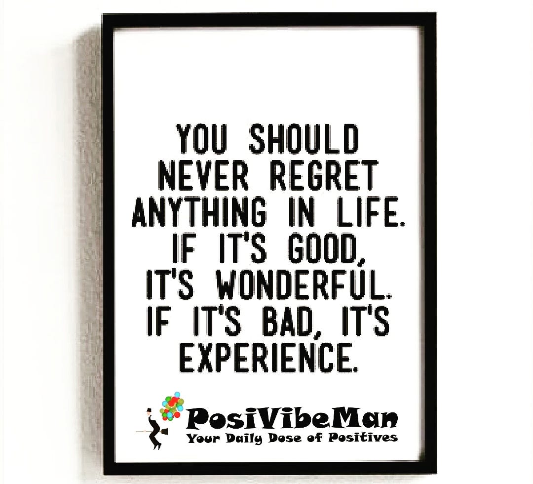 NEVER REGRET ANYTHING IN YOUR LIFE | by POSIVIBEMAN | Medium