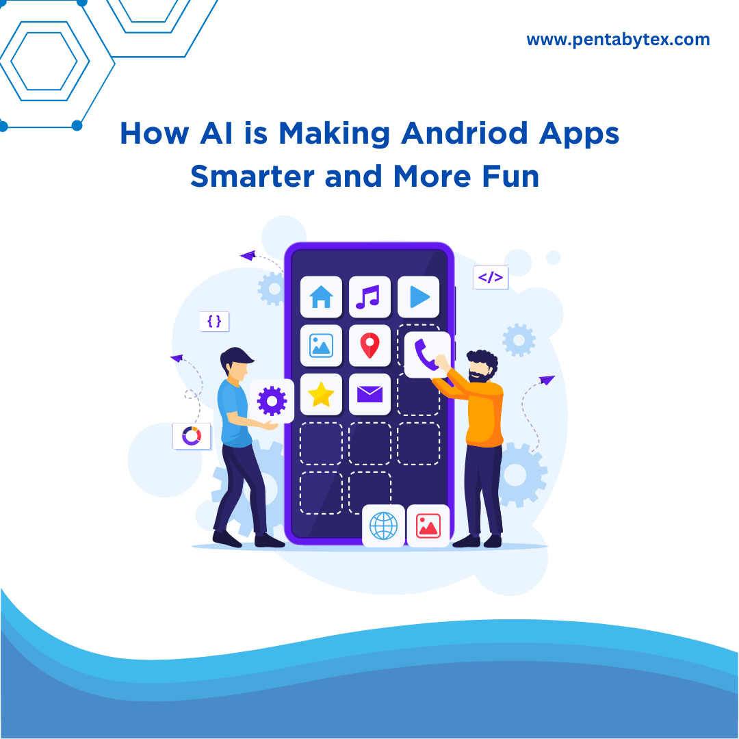 Mobile App Development: How AI Is Making Android Apps Smarter And More ...
