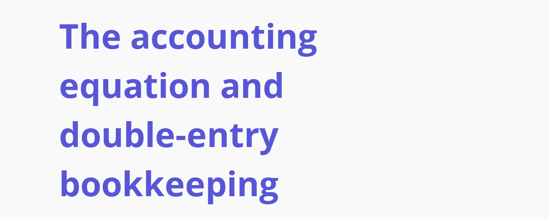 What Is The Accounting Equation & How Does Double-entry Bookkeeping ...