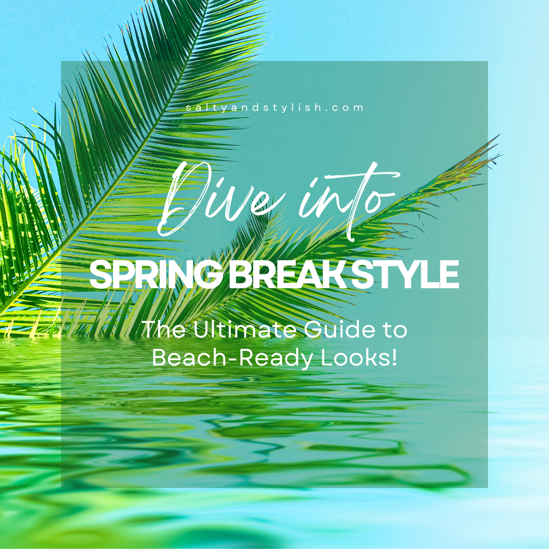 Dive into Spring Break Style: The Ultimate Guide to Beach-Ready Looks ...