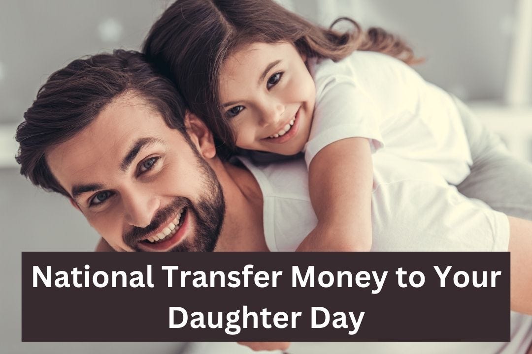 National Transfer Money to Your Daughter Day 2024 by Calendarena