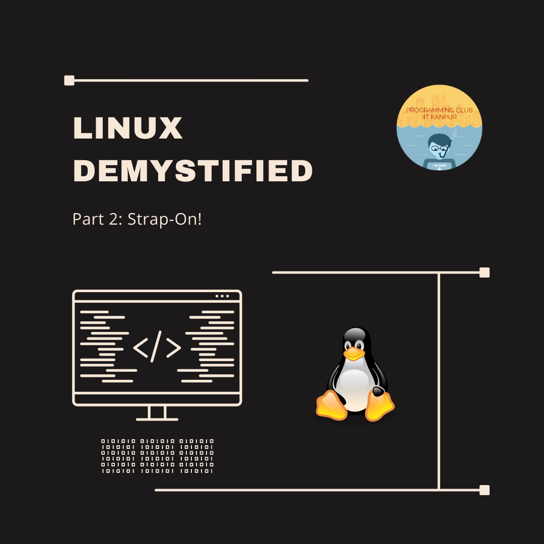 Linux Demystified: Strap-On! (Part2) | by Programming Club IIT Kanpur ...