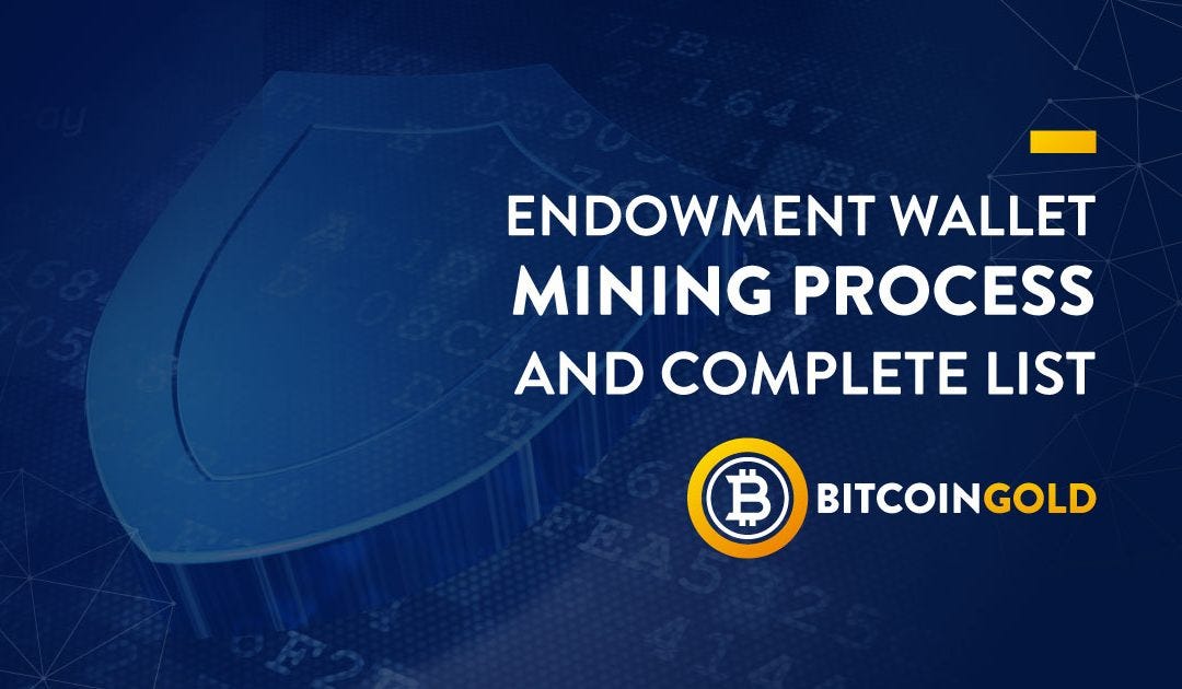Endowment Wallet Mining Process and Complete List by Bitcoin Gold