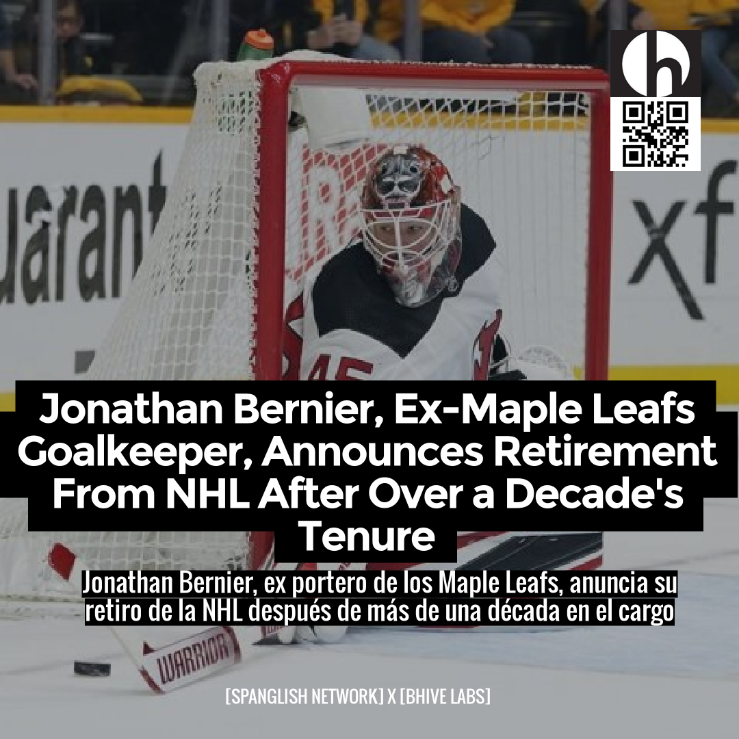 Former Maple Leafs goalie Jonathan Bernier retires