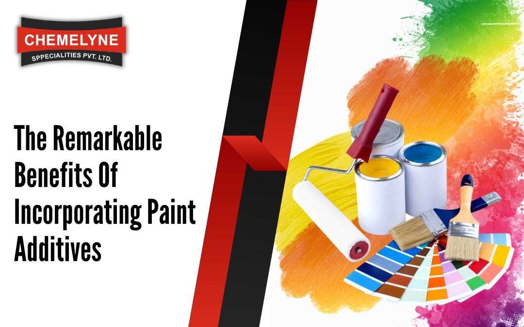 THE REMARKABLE BENEFITS OF INCORPORATING PAINT ADDITIVES by Chemelyne