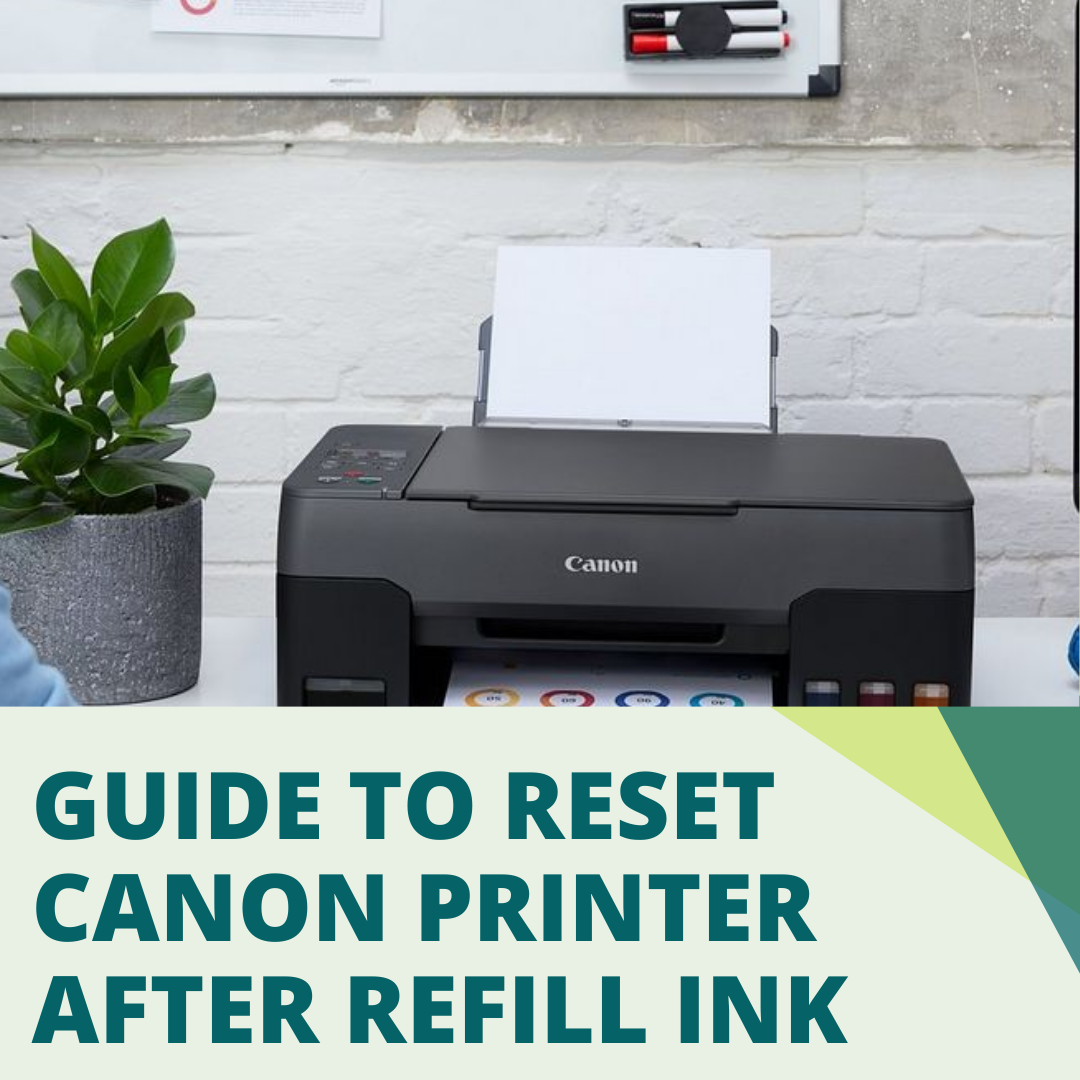 Quick Guide to Reset Canon Printer after Refill Ink by Go Error Medium