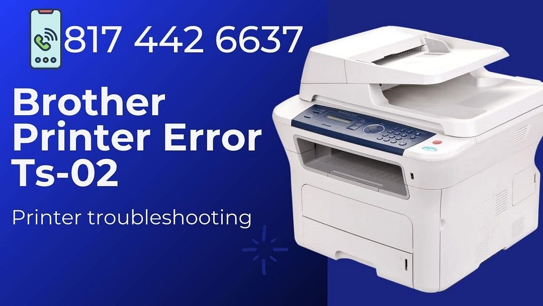 How To Fix Brother Printer Error Ts02 Call 817 442 6637 Medium