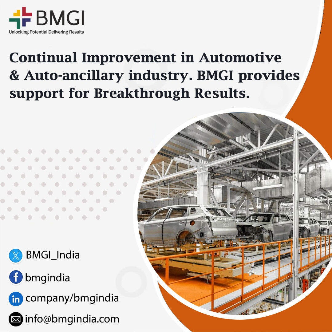 Continual Improvement in Automotive and Autoancillary industry. BMGI