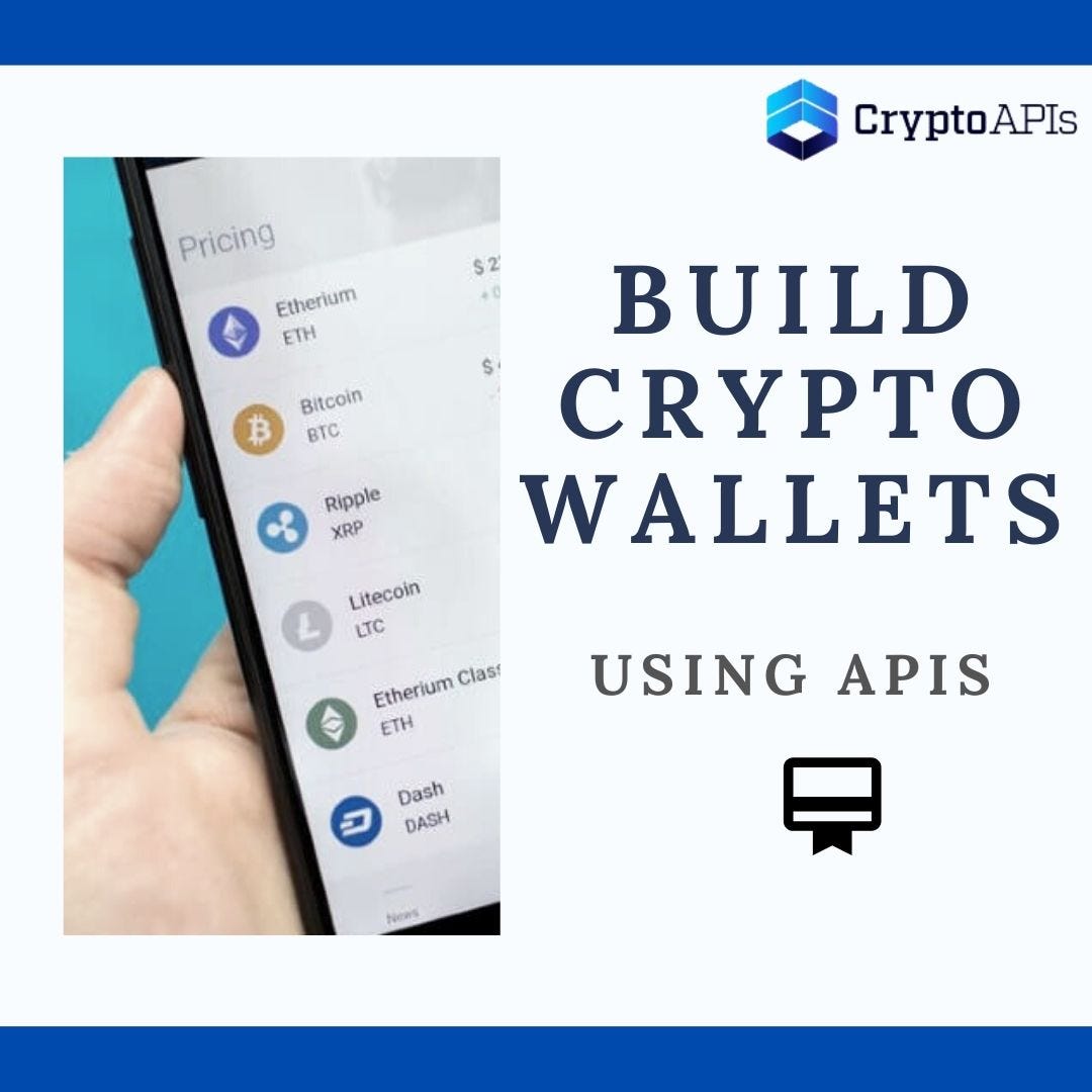 Build Crypto Wallets using APIs. Blockchain seems to be going through a… |  by Crypto APIs Content Team | Crypto APIs | Medium
