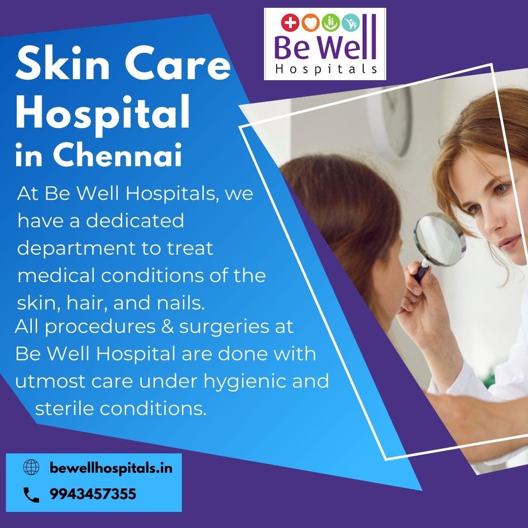 Skin Care Hospital in Chennai Be Well Hospitals Medium