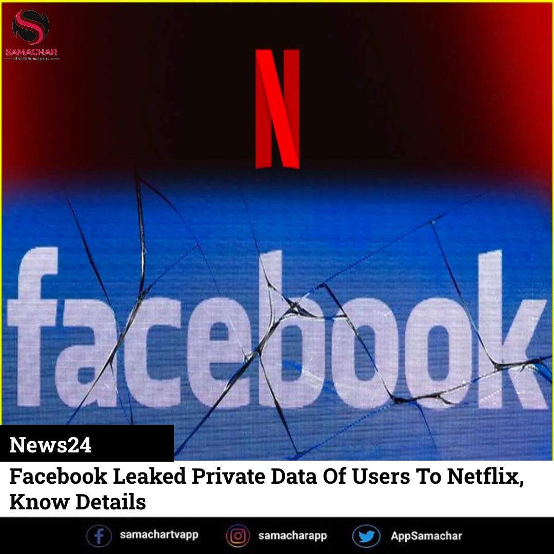 Facebook Leaked Private Data Of Users To Netflix, Know Details | by  Samachar App | Medium