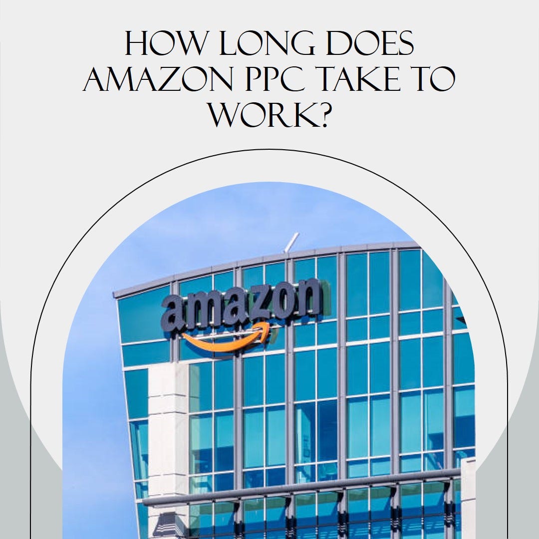 How long does it take for amazon ppc to work? | by ecom | May, 2023 ...