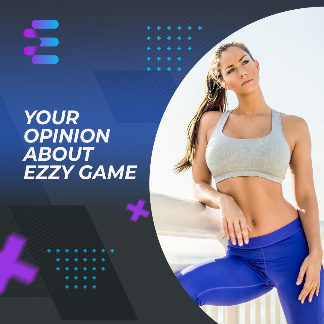Your opinion about EZZY Game. 🤝 What do you think about Ezzy Game… | by ...