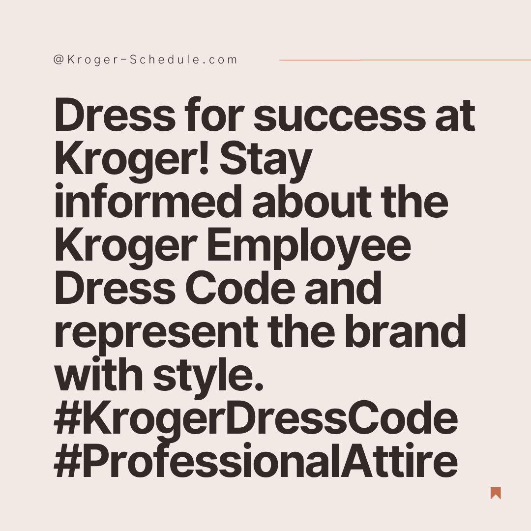 Stay Stylish and Professional with the Kroger Employee Dress Code