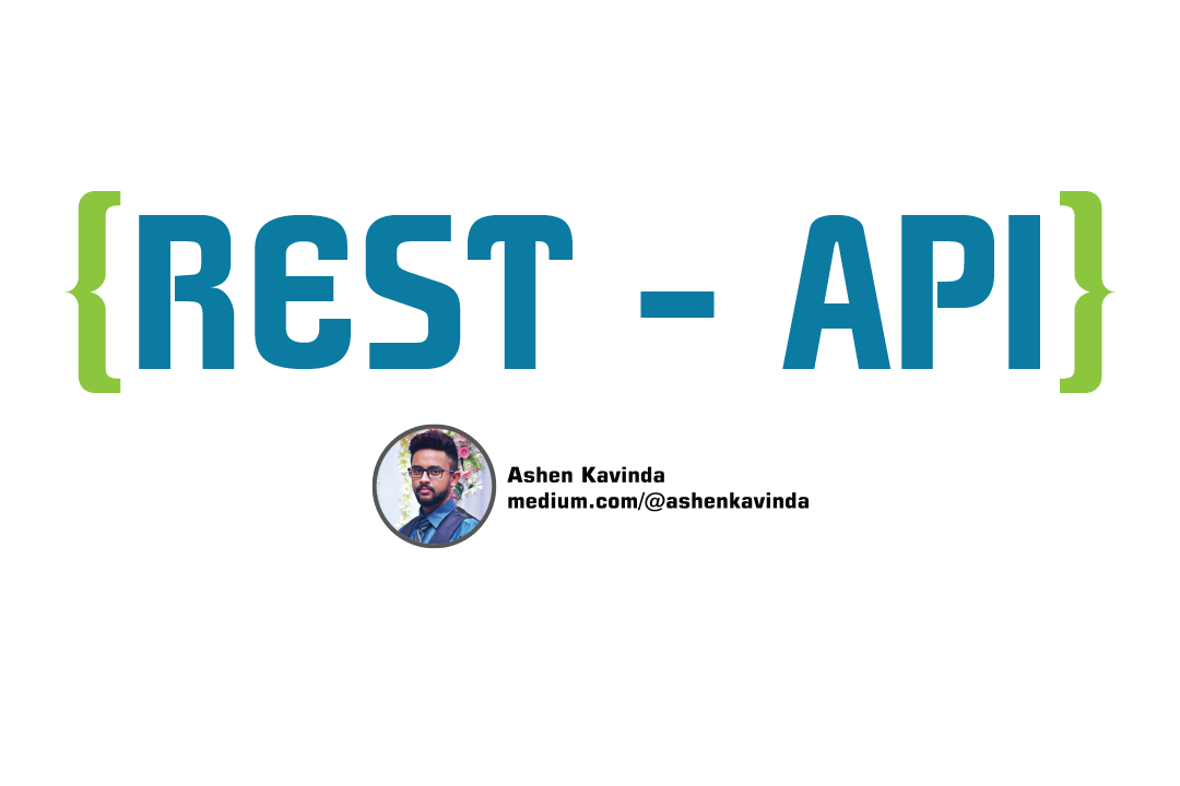 REST APIs. Basic knowledge of REST APIs | by Ashen Kavinda | Medium