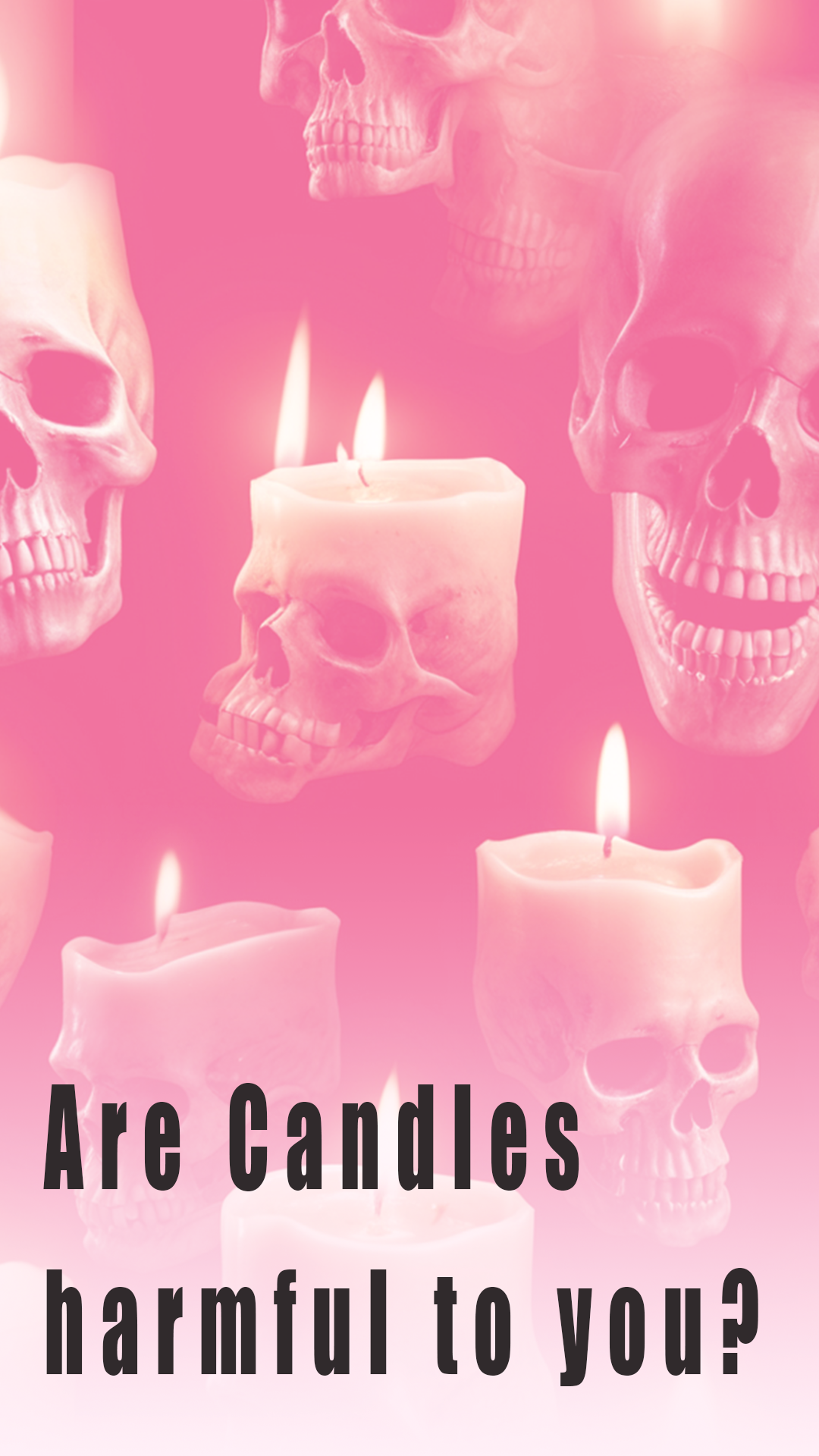 Are candles bad for you? Of course not. I mean, yes, possibly, maybe