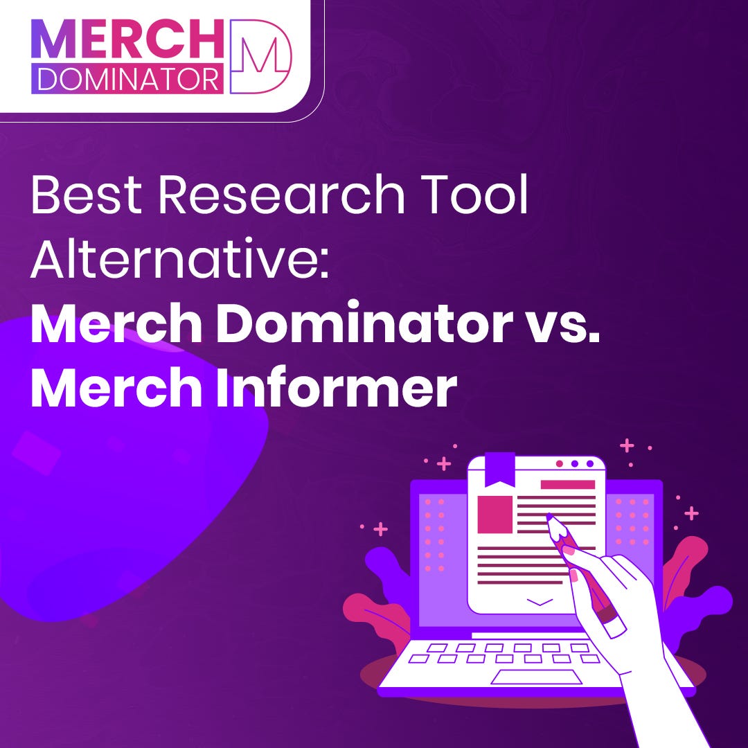 Best Research Tool Alternative Merch Dominator vs. Merch Informer by