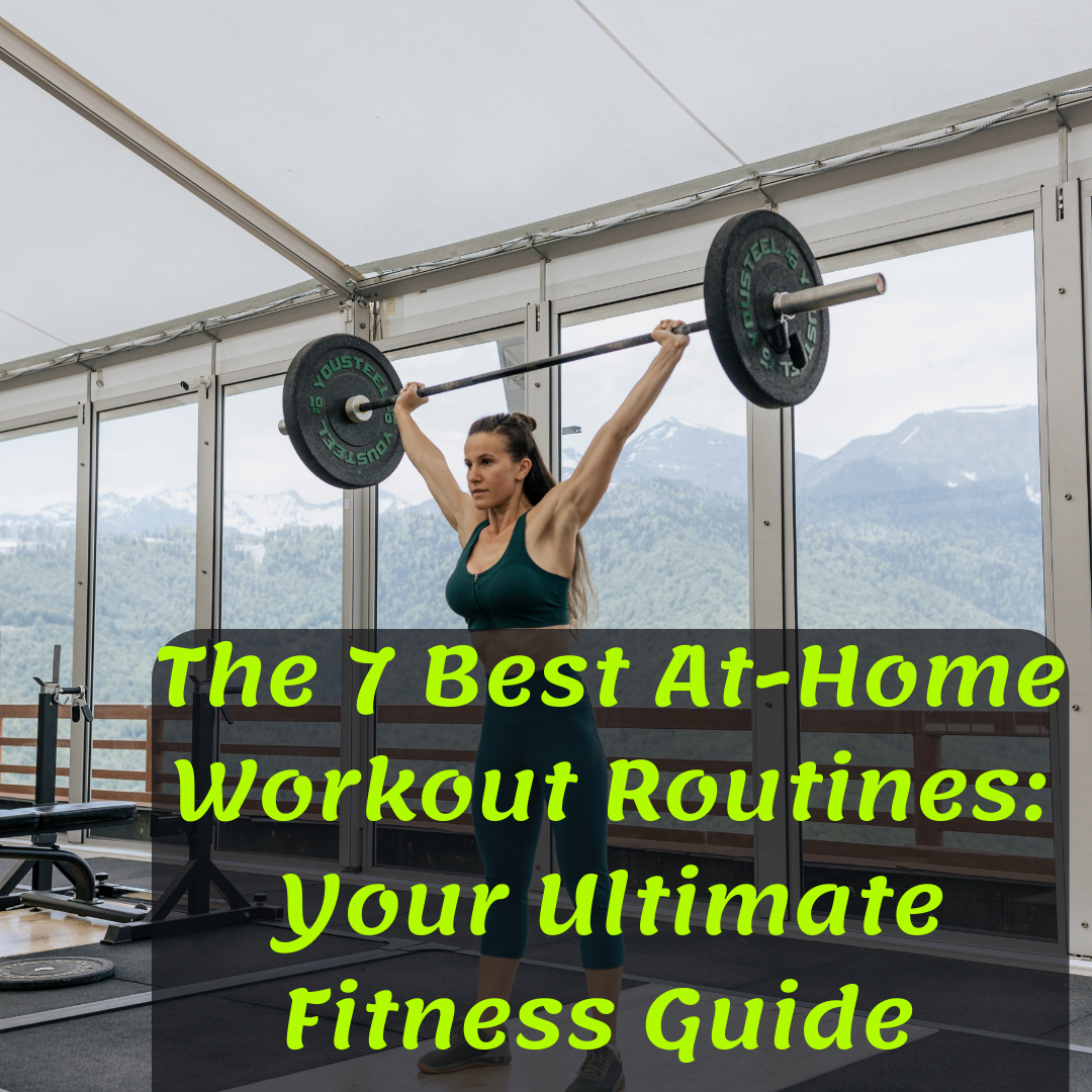 The 7 Best AtHome Workout Routines The Ultimate Guide for Training