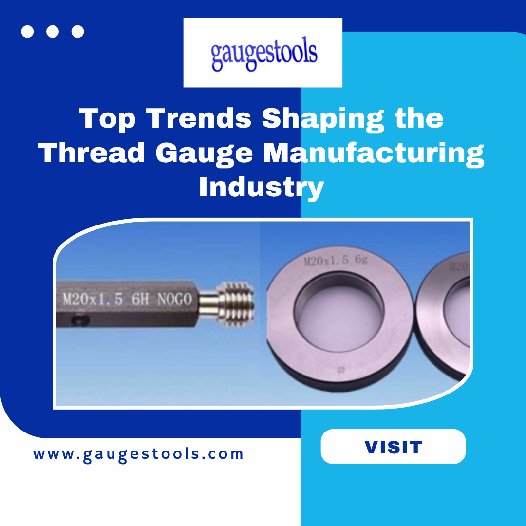 Top Trends Shaping the Thread Gauge Manufacturing Industry