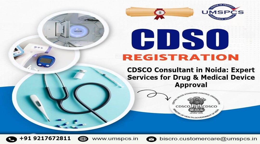 CDSCO Consultant in Noida: Expert Services for Drug & Medical Device Approval