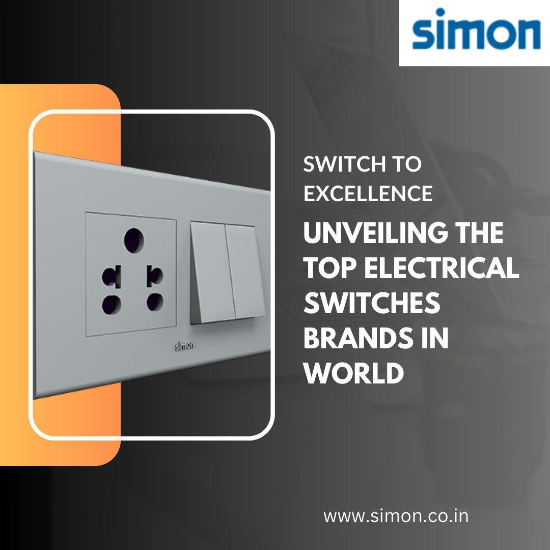 Switching Excellence Top Electrical Switches Brands Across the Globe