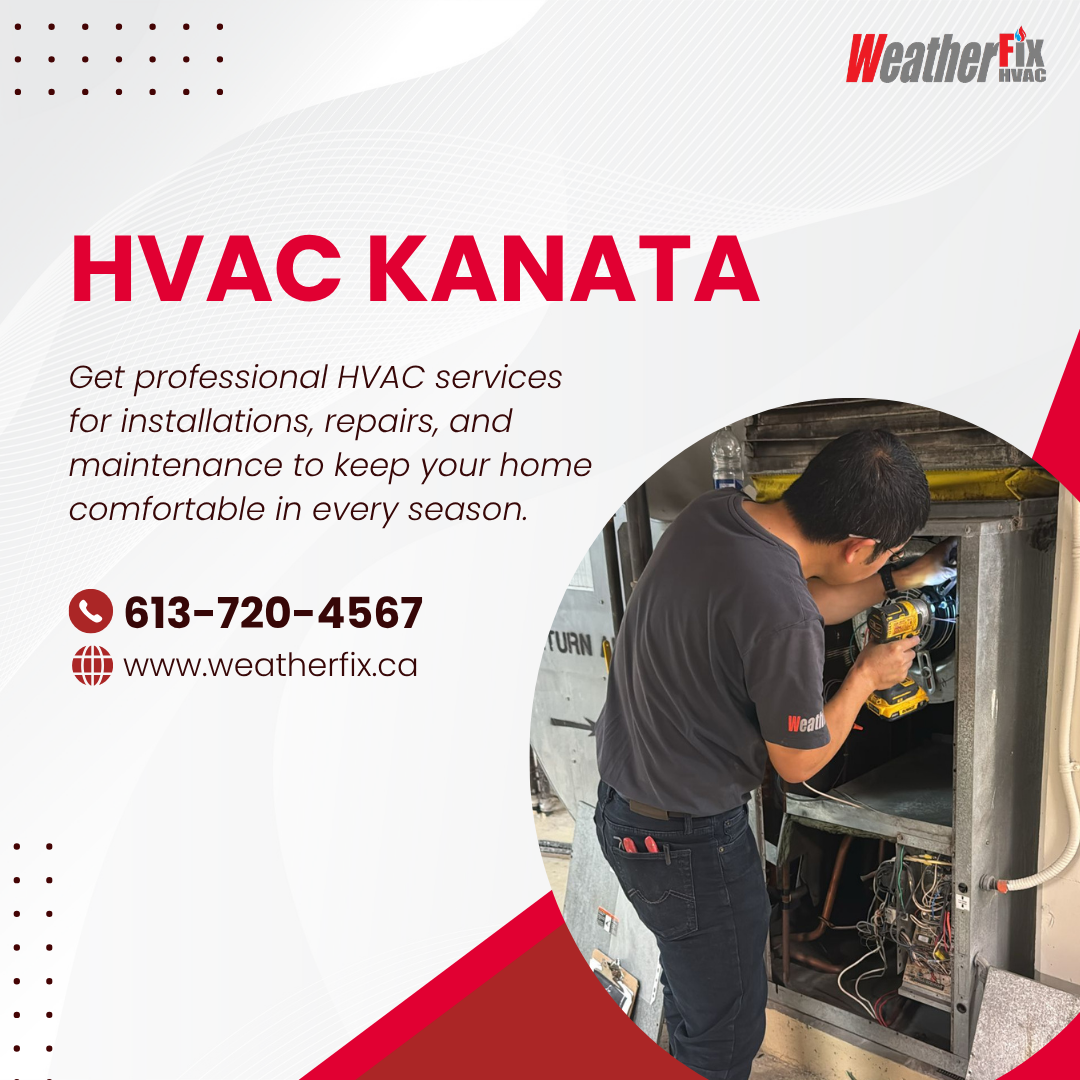 HVAC Kanata Service: Reliable Heating & Cooling Solutions for Your Home and Business
