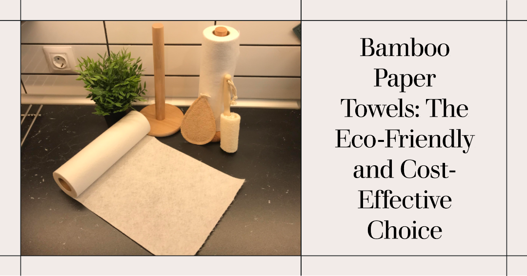 Bamboo Paper Towels The EcoFriendly and CostEffective Choice by
