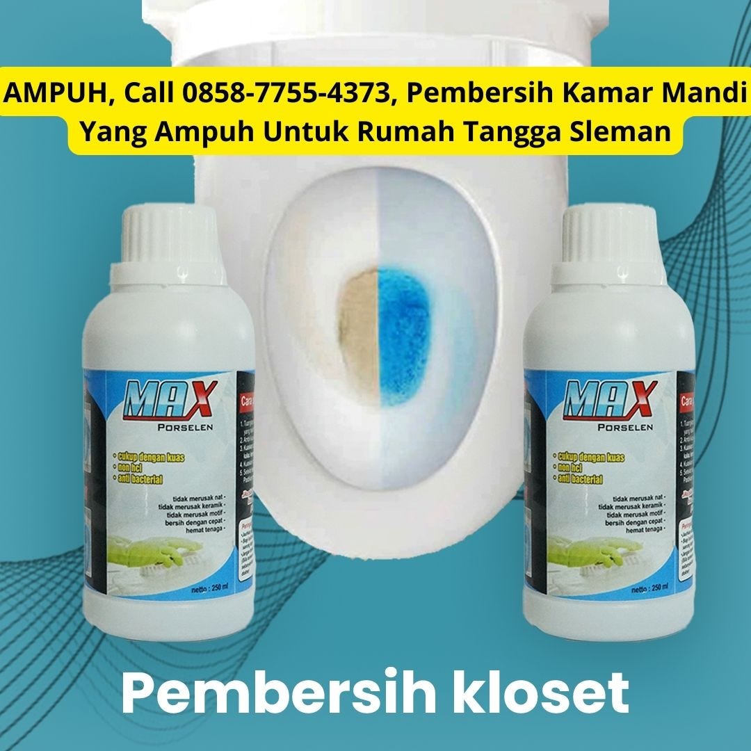 AMPUH, Call 0858–7755–4373, Pembersih Kamar Mandi Yang Ampuh Untuk Rumah Tangga Sleman
