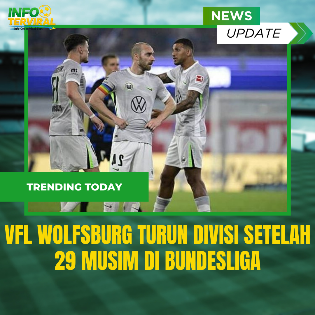 VfL Wolfsburg Resmi Degradasi Setelah 29 Musim di Bundesliga