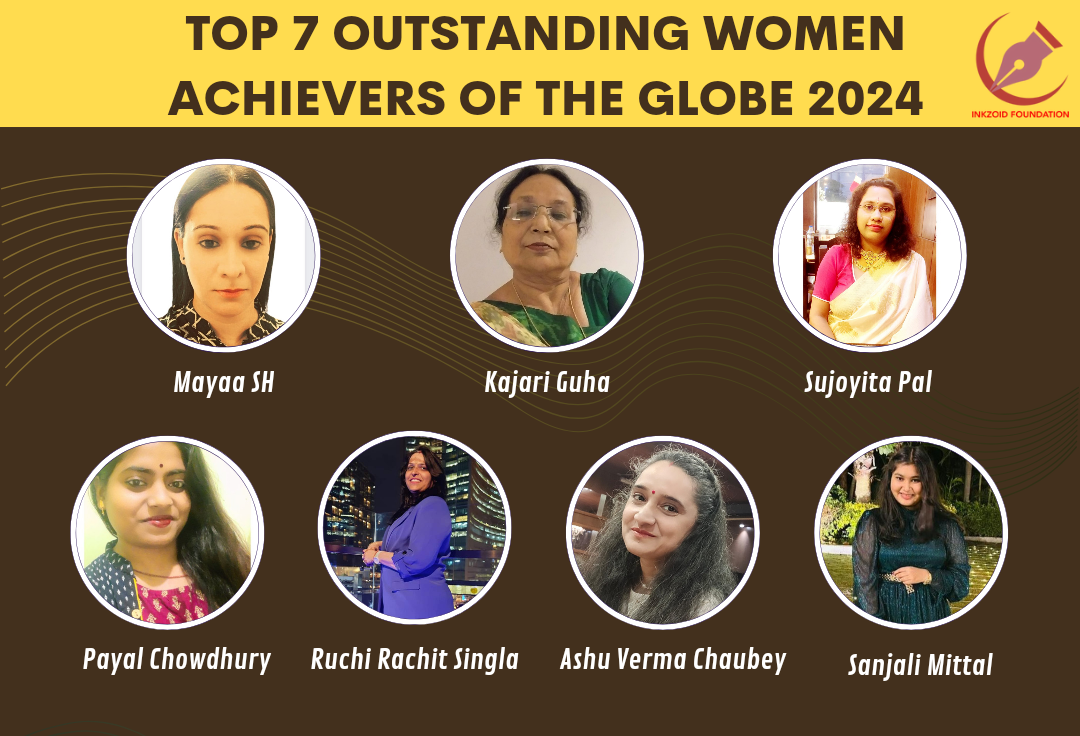 Top 7 Outstanding Women Achievers Of The Globe 2024 Ft INKZOID ...