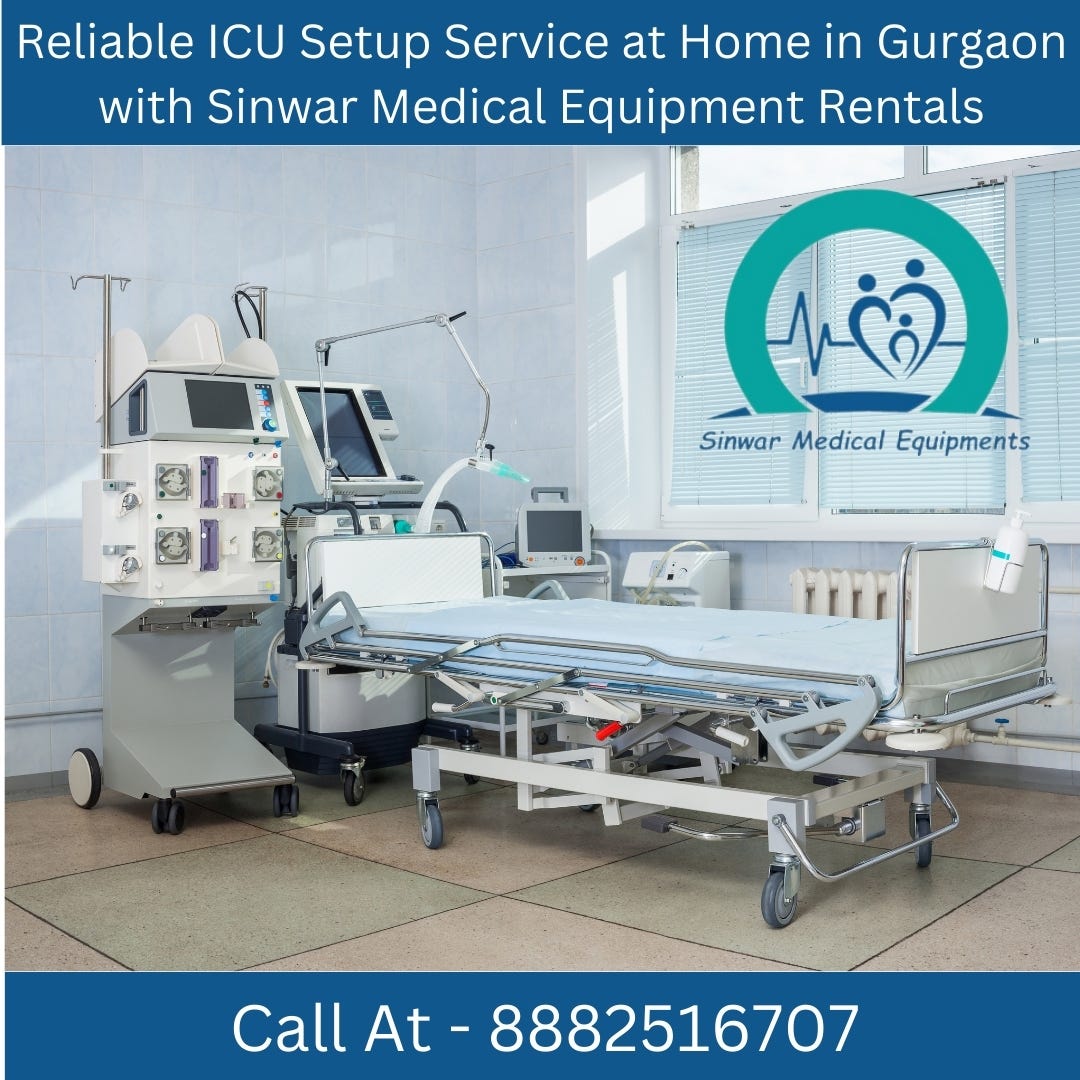 Reliable ICU Setup Service at Home in Gurgaon with Sinwar Medical Equipment Rentals by medical