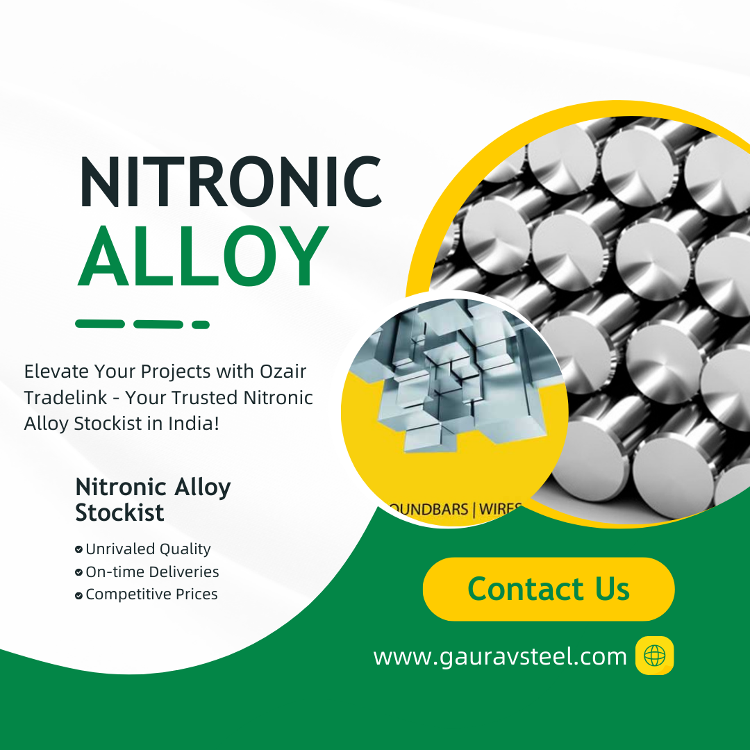 Unveiling the Power of Nitronic Alloys: Ozair Tradelink — Your Trusted ...