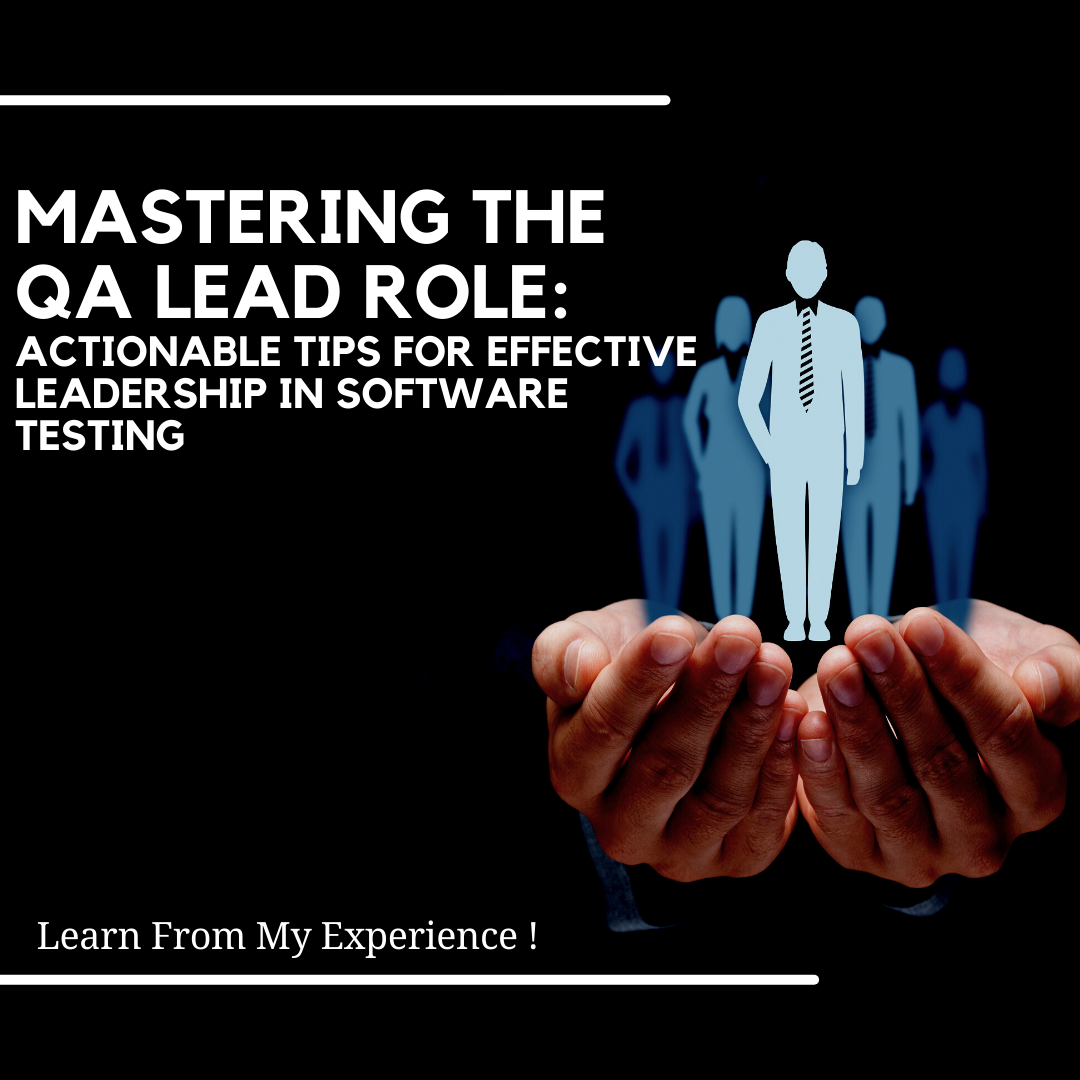Mastering the QA Lead Role Actionable Tips for Effective Leadership in