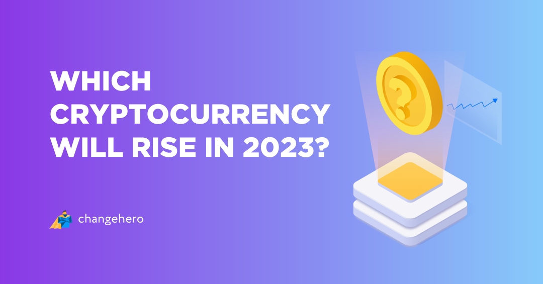 Which Cryptos Have the Potential to Rise in 2023? by ChangeHero Medium