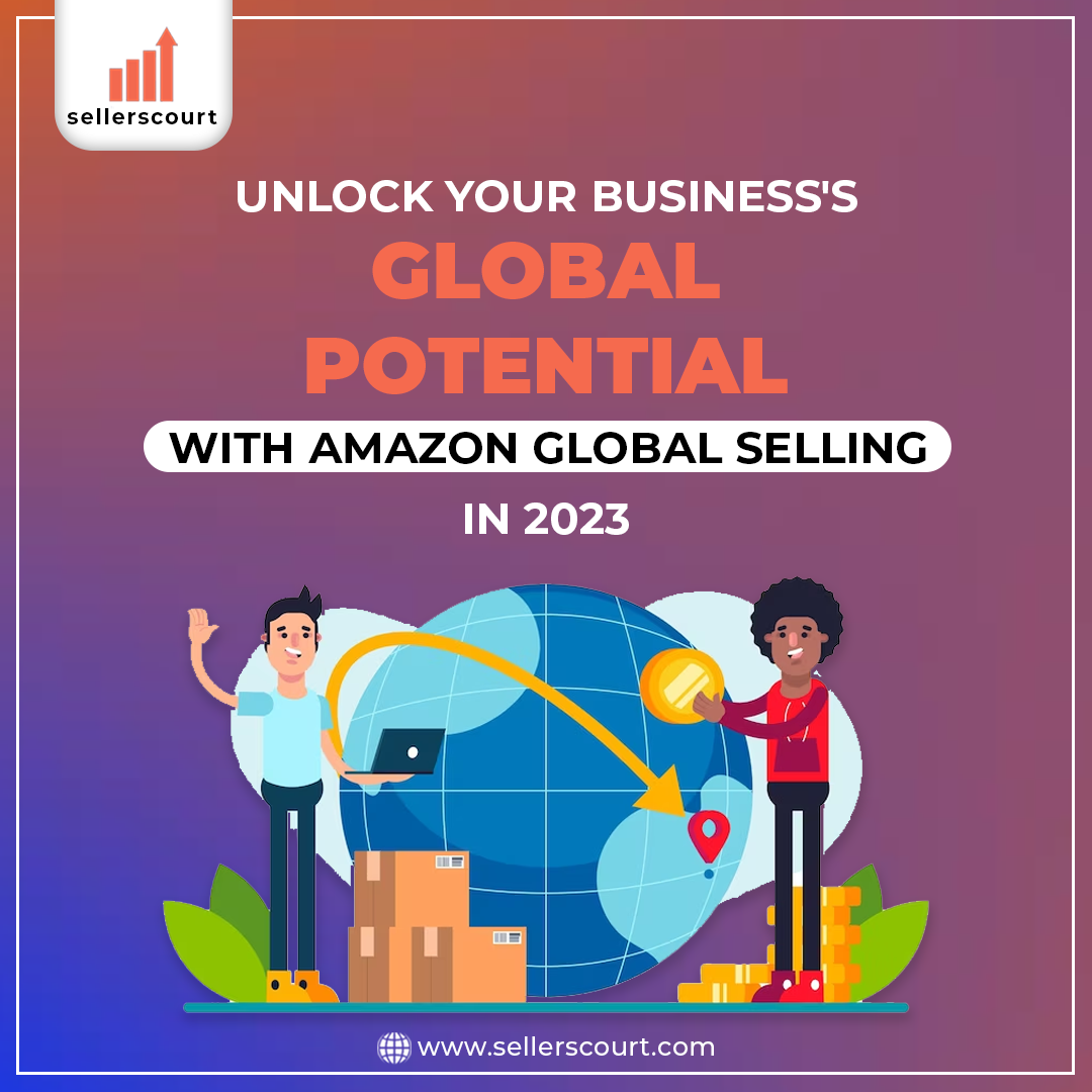 Amazon Global Selling How to Expand Your Business to New Markets in