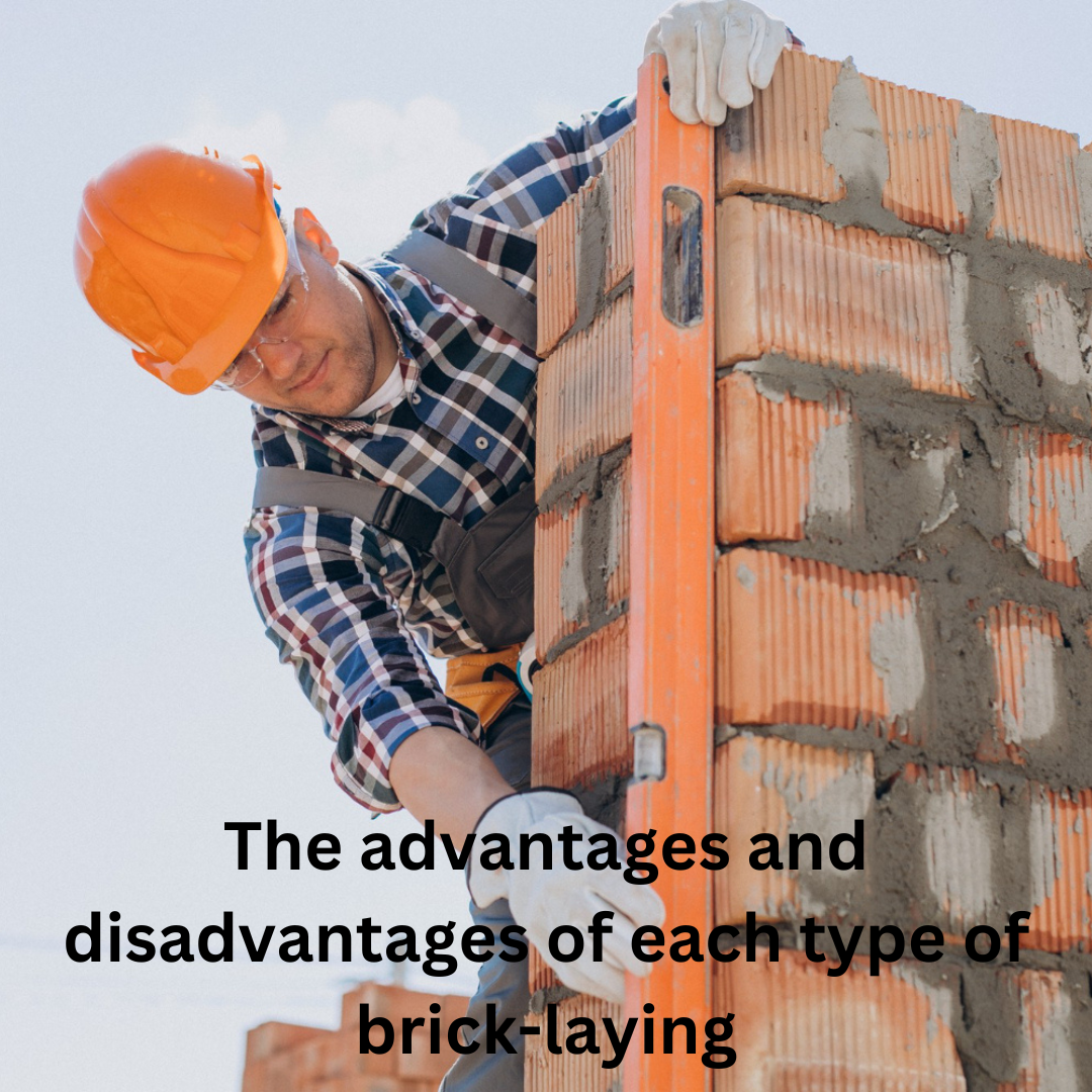 The advantages and disadvantages of each type of brick laying by