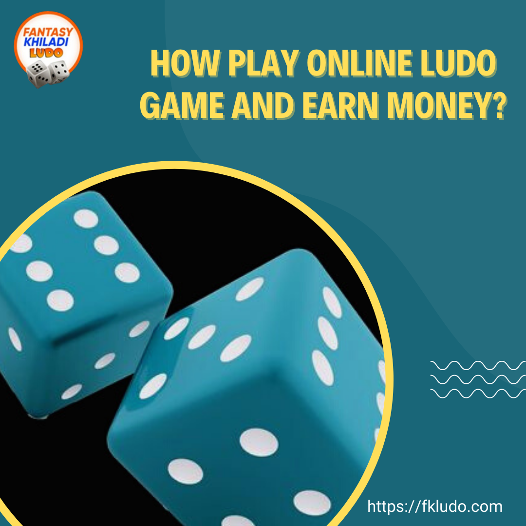 Online Ludo Game and Earn Money