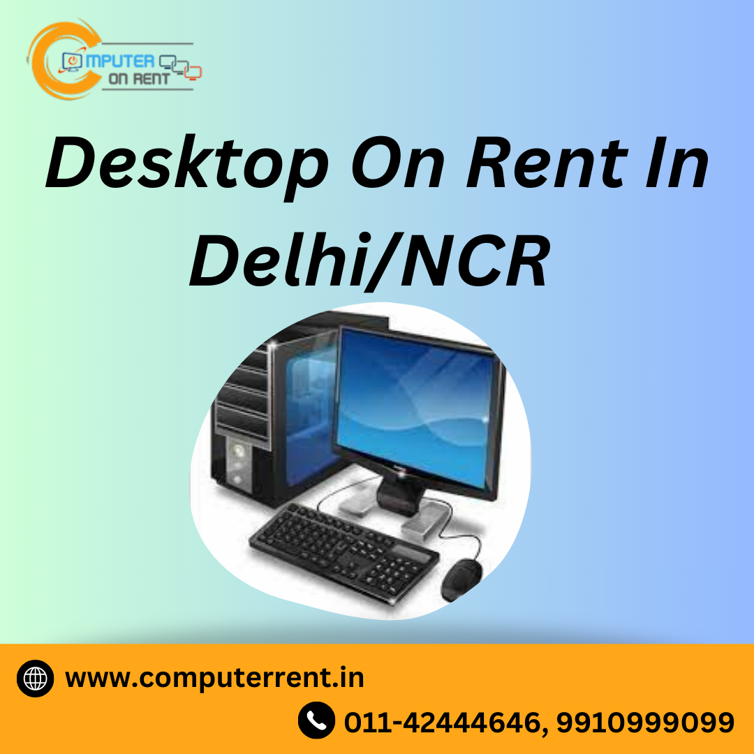 Laptops Desktops On Rent In Delhi & Ncr Delhi Desktop On Rent in Delhi NCR - Computer on rent - Medium