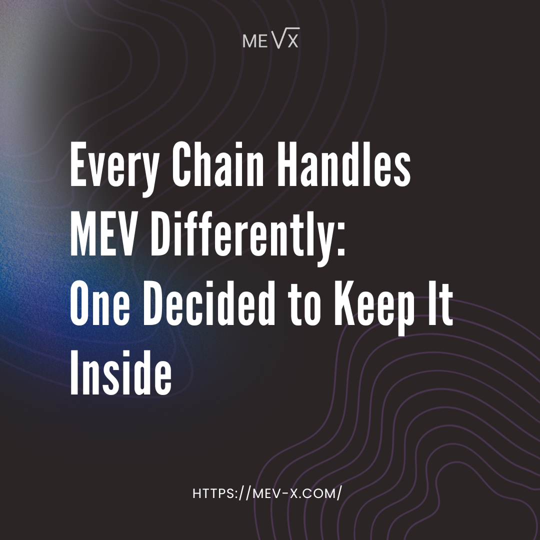 Every Chain Handles MEV Differently: One Decided to Keep It Inside