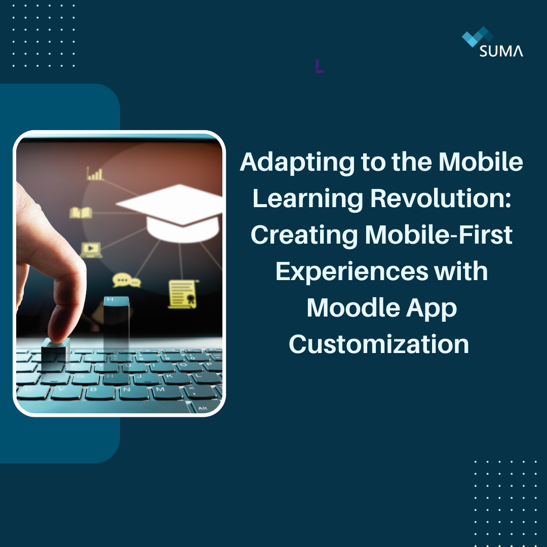 Adapting to the Mobile Learning Revolution Creating MobileFirst